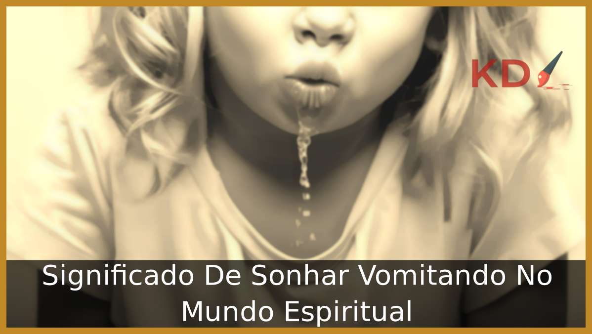 Significado De Sonhar Vomitando No Mundo Espiritual 9 Sonhar Vomitando No Mundo Espiritual