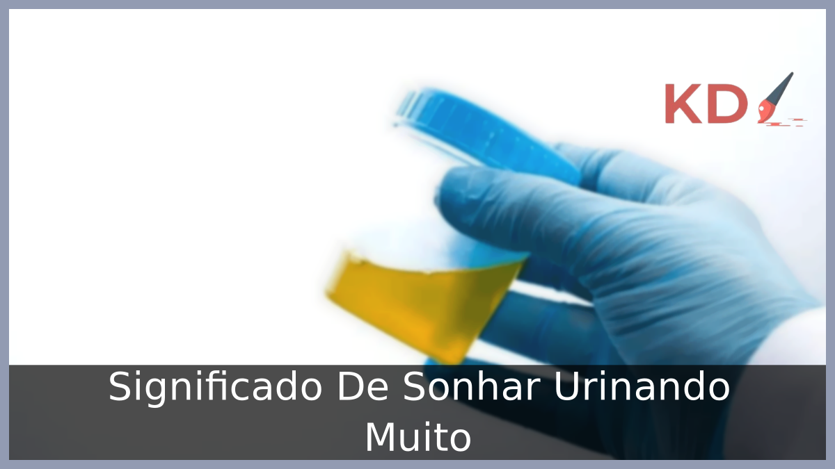 Significado De Sonhar Urinando Muito 23 Sonhar Urinando Muito