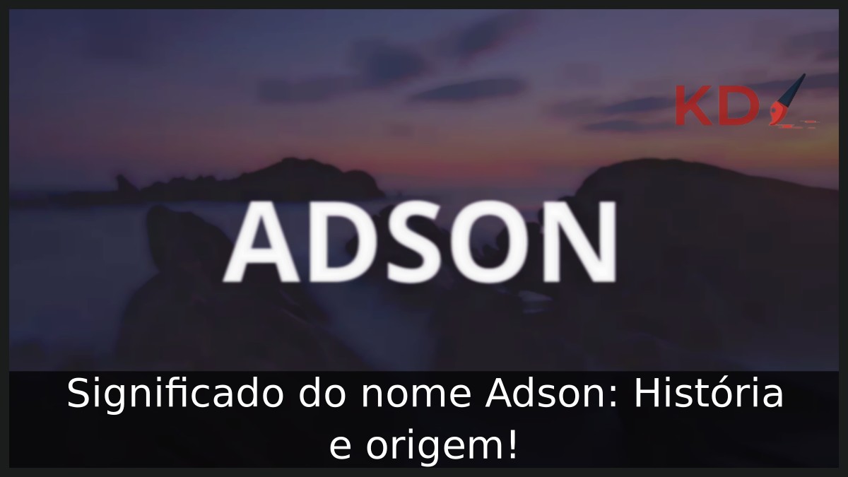 Significado do nome Adson: História e origem!