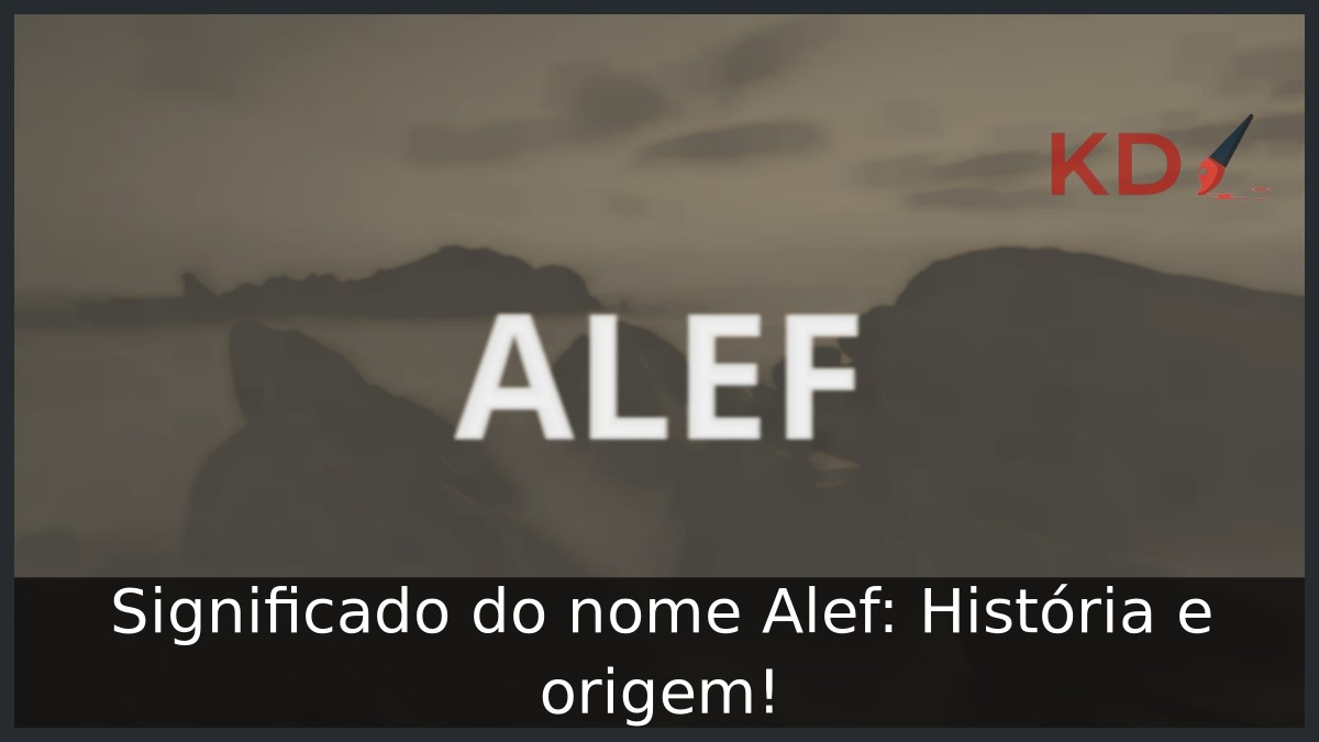 Significado do nome Alef: História e origem! 6 Significado do nome Alef: História e origem!