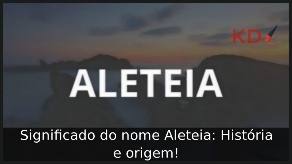 Significado do nome Aleteia: História e origem!