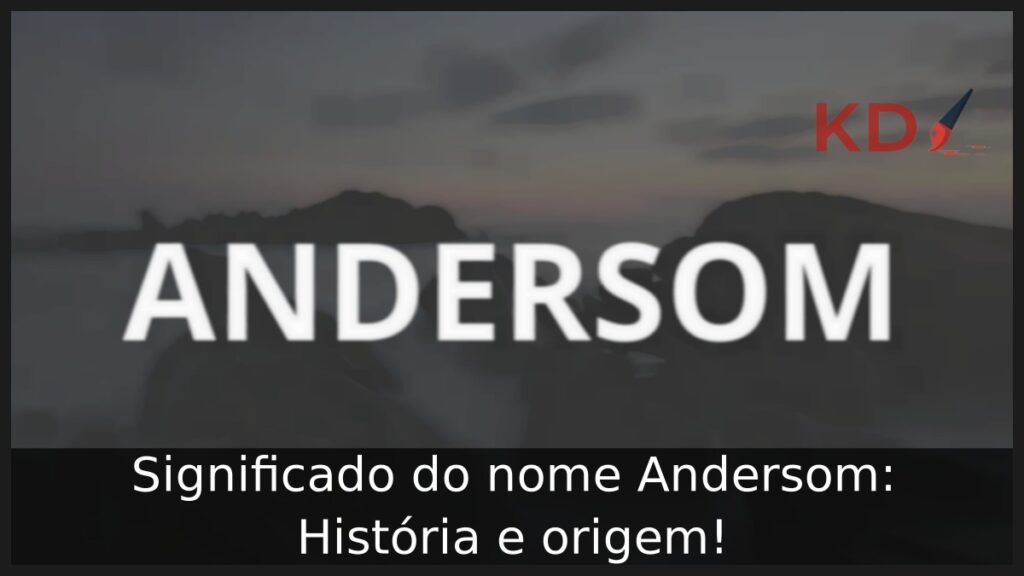 Significado do nome Andersom: História e origem!