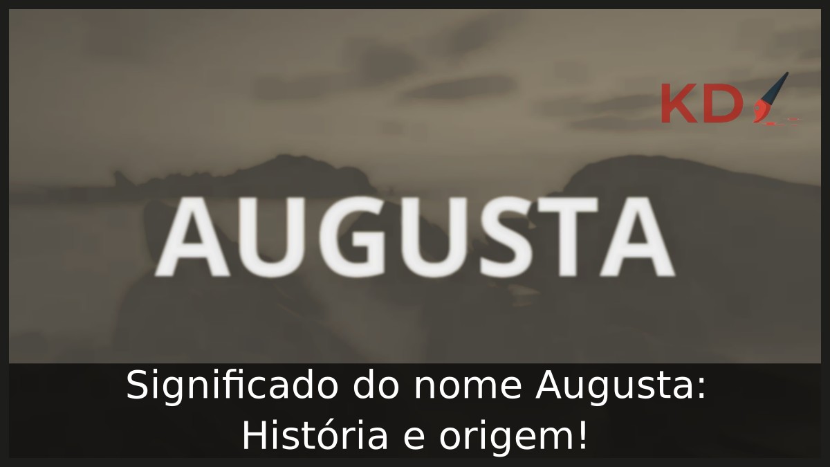 Significado do nome Augusta: História e origem!