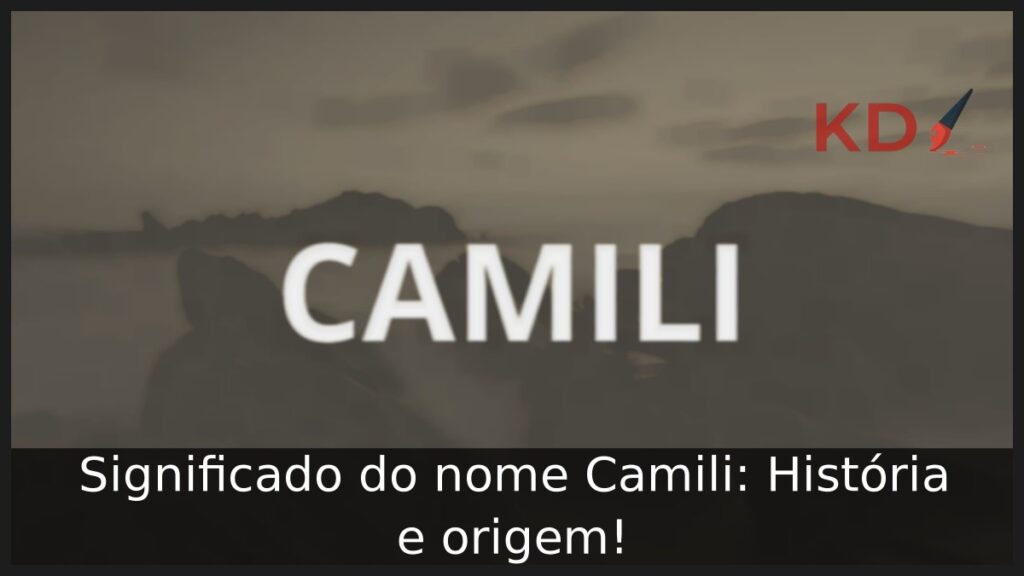 Significado do nome Camili: História e origem! 1 Significado do nome Camili: História e origem!