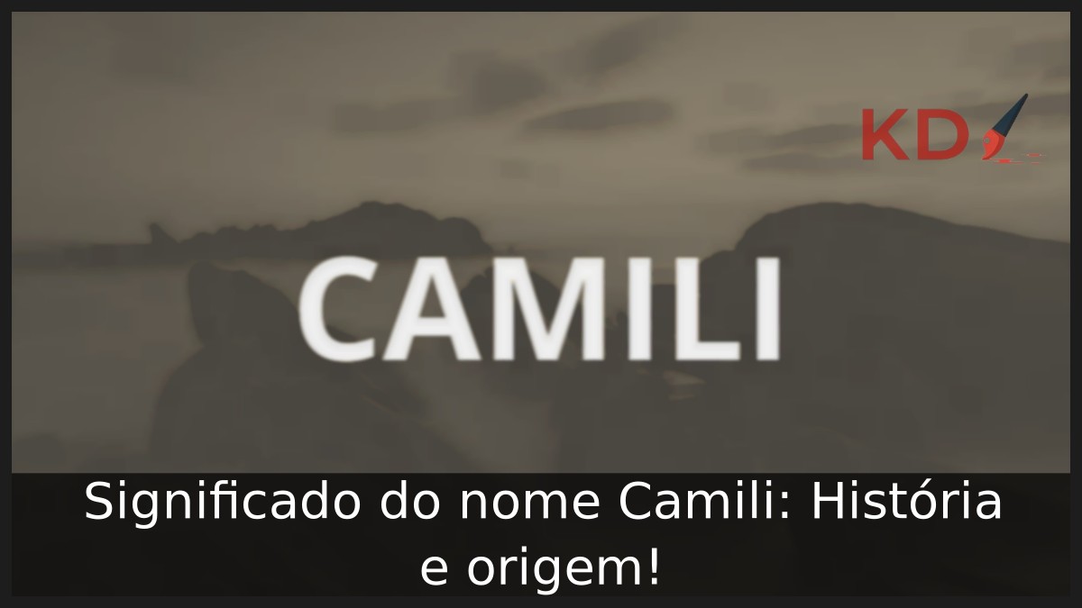 Significado do nome Camili: História e origem!