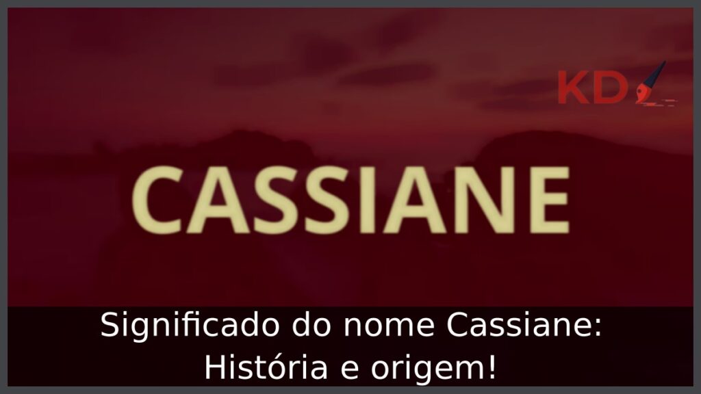 Significado do nome Cassiane: História e origem!