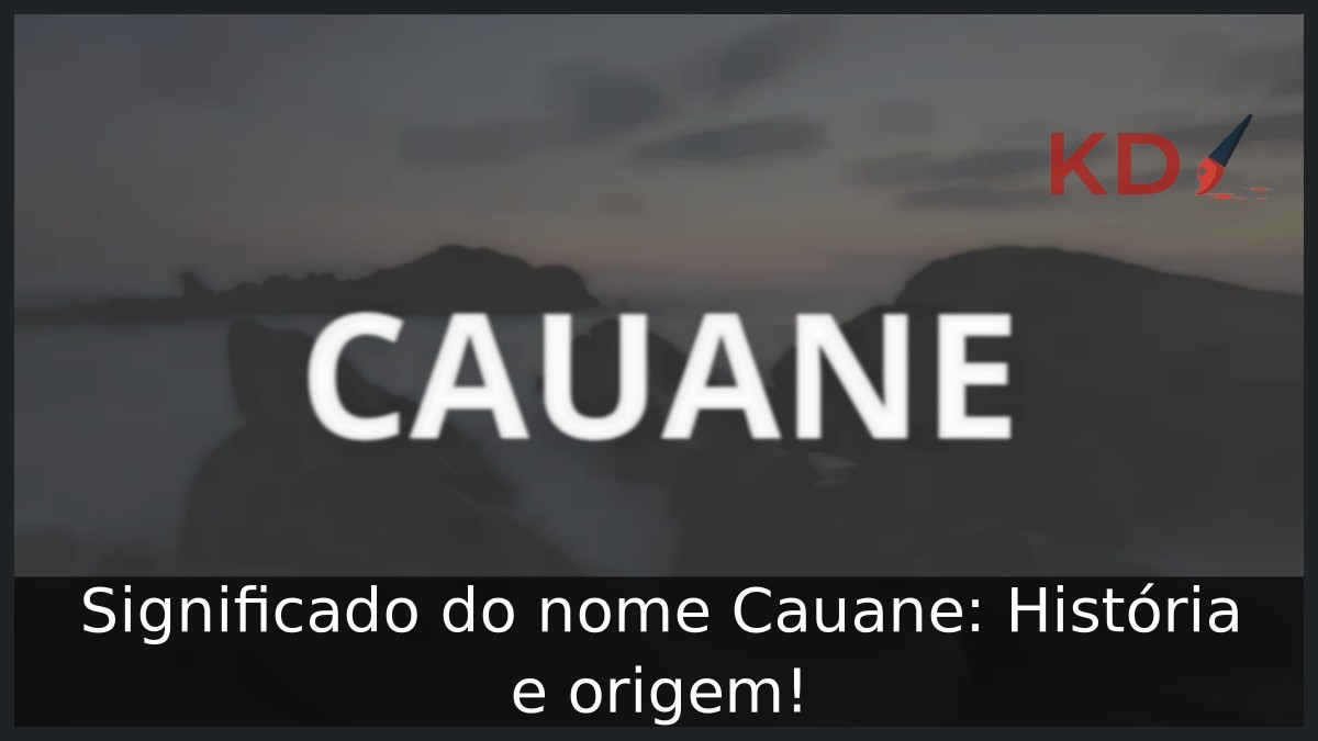 Significado do nome Cauane: História e origem! 9 Significado do nome Cauane: História e origem!