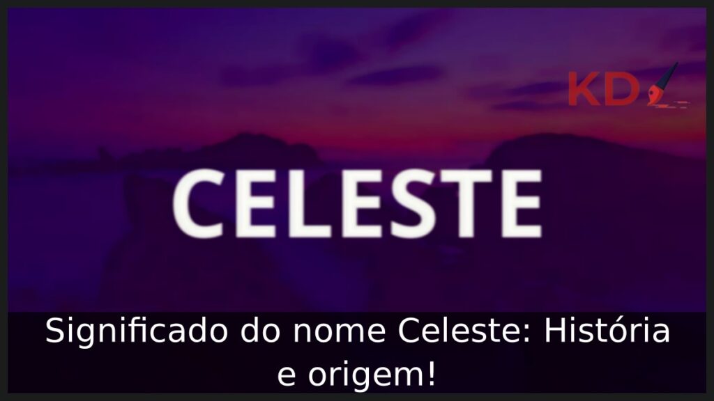 Significado do nome Celeste: História e origem! 1 Significado do nome Celeste: História e origem!