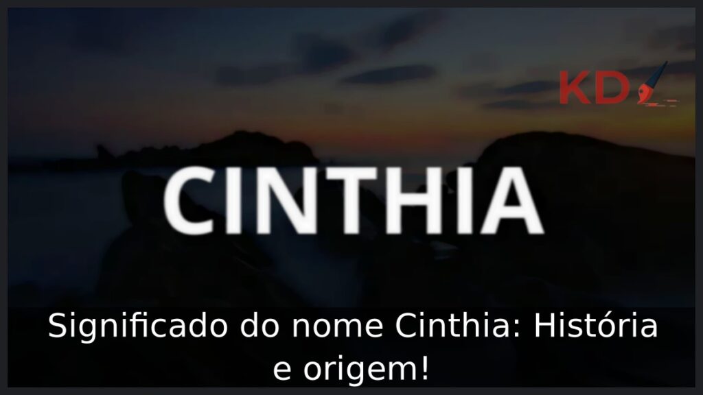 Significado do nome Cinthia: História e origem! 1 Significado do nome Cinthia: História e origem!