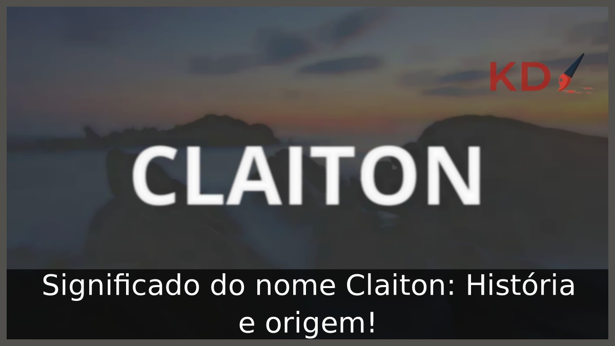 Significado do nome Claiton: História e origem! 8 Significado do nome Claiton: História e origem!