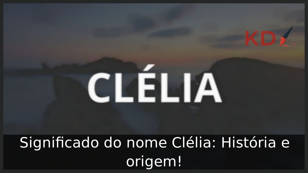 Significado do nome Clélia: História e origem! 11 Significado do nome Clélia: História e origem!