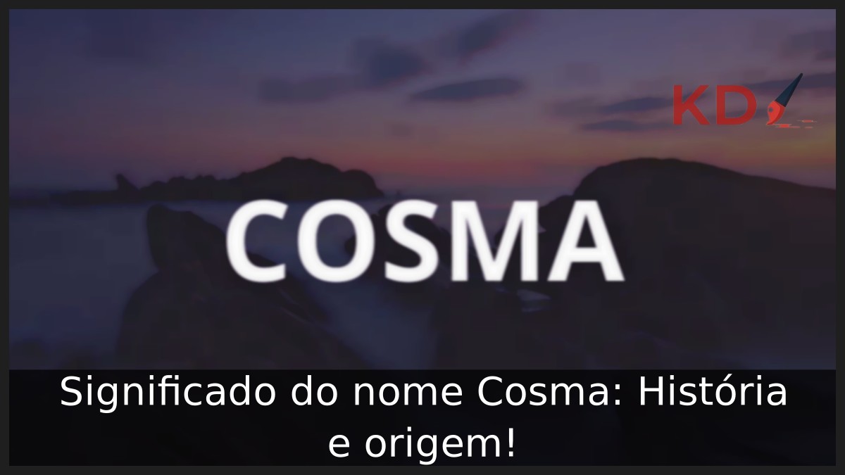 Significado do nome Cosma: História e origem! 5 Significado do nome Cosma: História e origem!