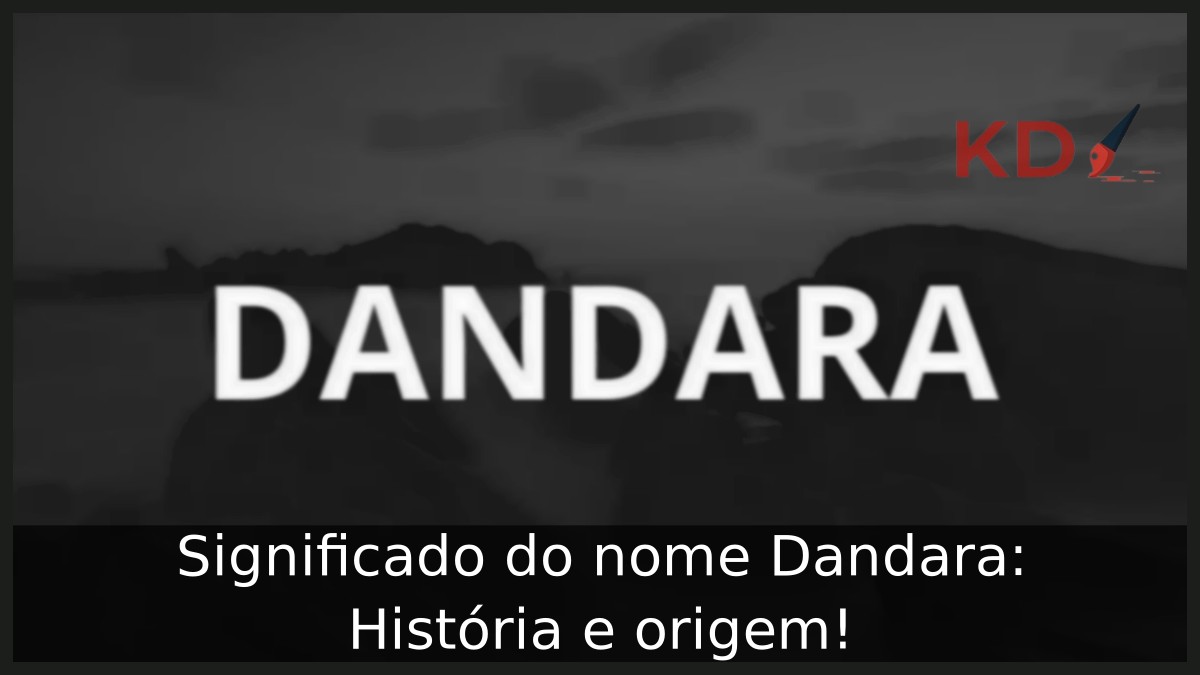 Significado do nome Dandara: História e origem!