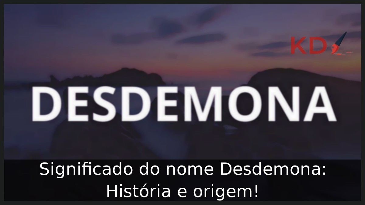 Significado do nome Desdemona: História e origem!
