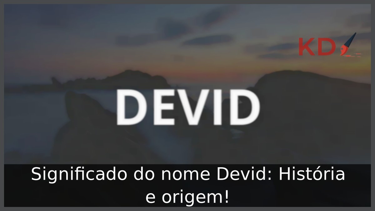 Significado do nome Devid: História e origem!
