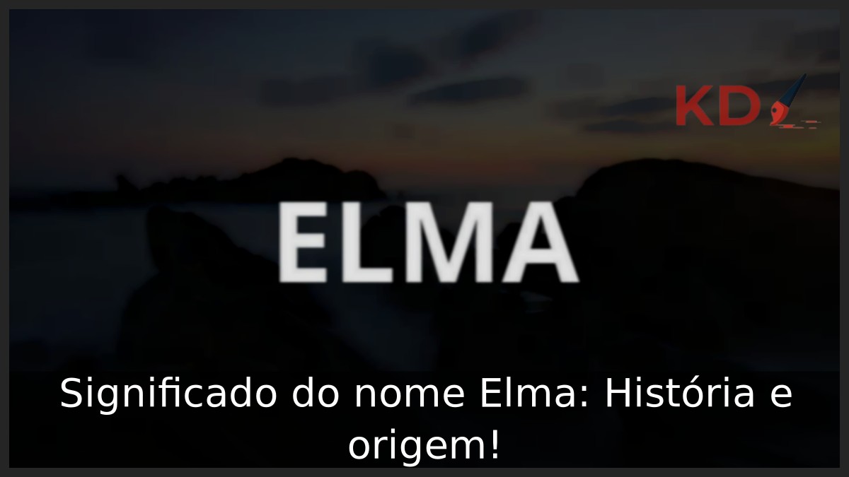 Significado do nome Elma: História e origem!