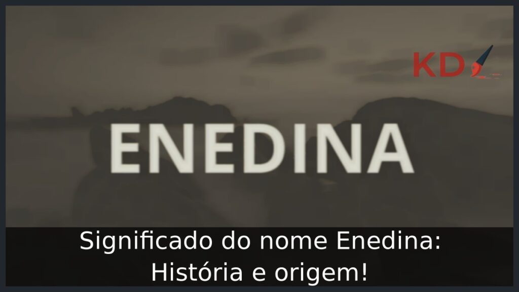 Significado do nome Enedina: História e origem! 1 Significado do nome Enedina: História e origem!