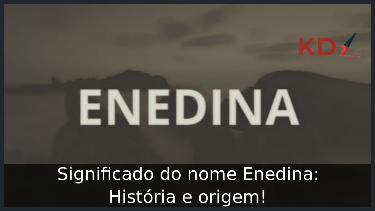 Significado do nome Enedina: História e origem!