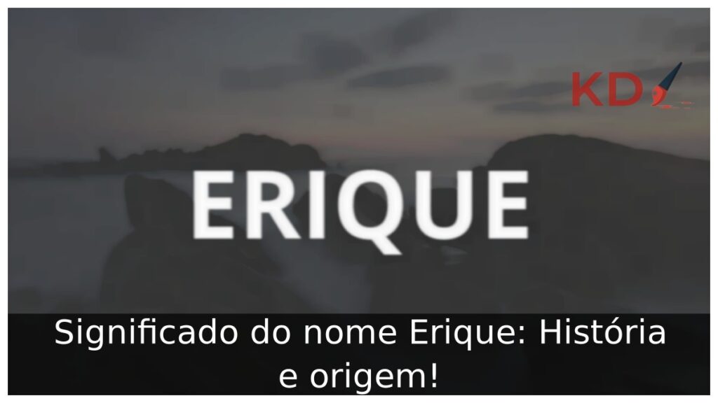 Significado do nome Erique: História e origem!