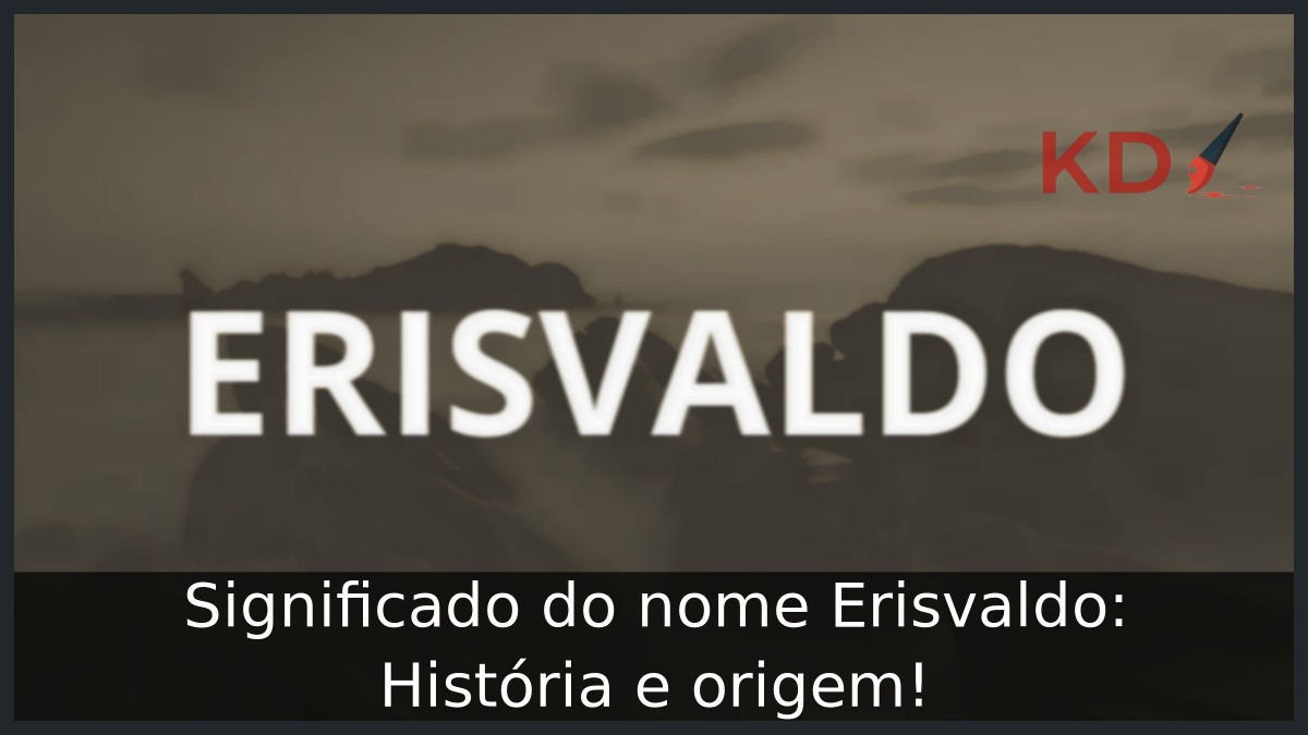 Significado do nome Erisvaldo: História e origem! 4 Significado do nome Erisvaldo: História e origem!