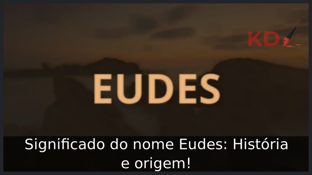Significado do nome Eudes: História e origem! 1 Significado do nome Eudes: História e origem!