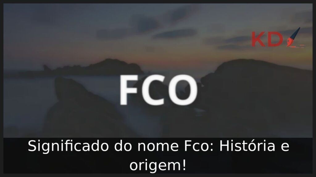 Significado do nome Fco: História e origem! 1 Significado do nome Fco: História e origem!