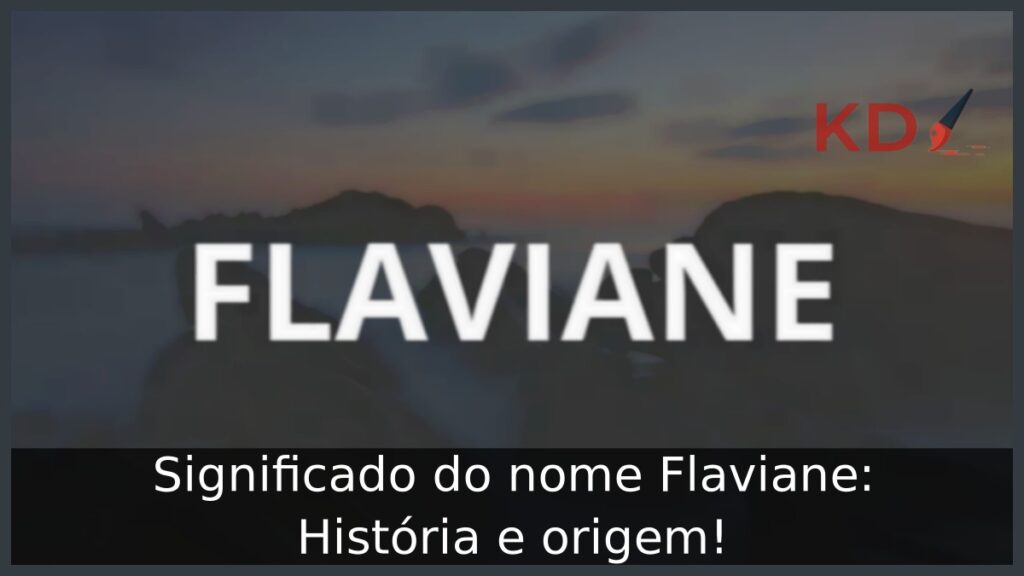 Significado do nome Flaviane: História e origem! 1 Significado do nome Flaviane: História e origem!