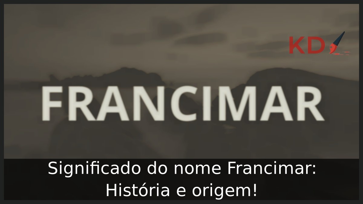 Significado do nome Francimar: História e origem!