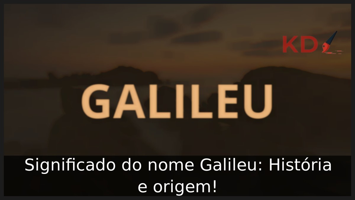 Significado do nome Galileu: História e origem!
