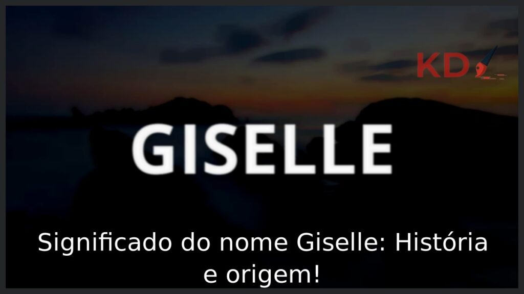 Significado do nome Giselle: História e origem!
