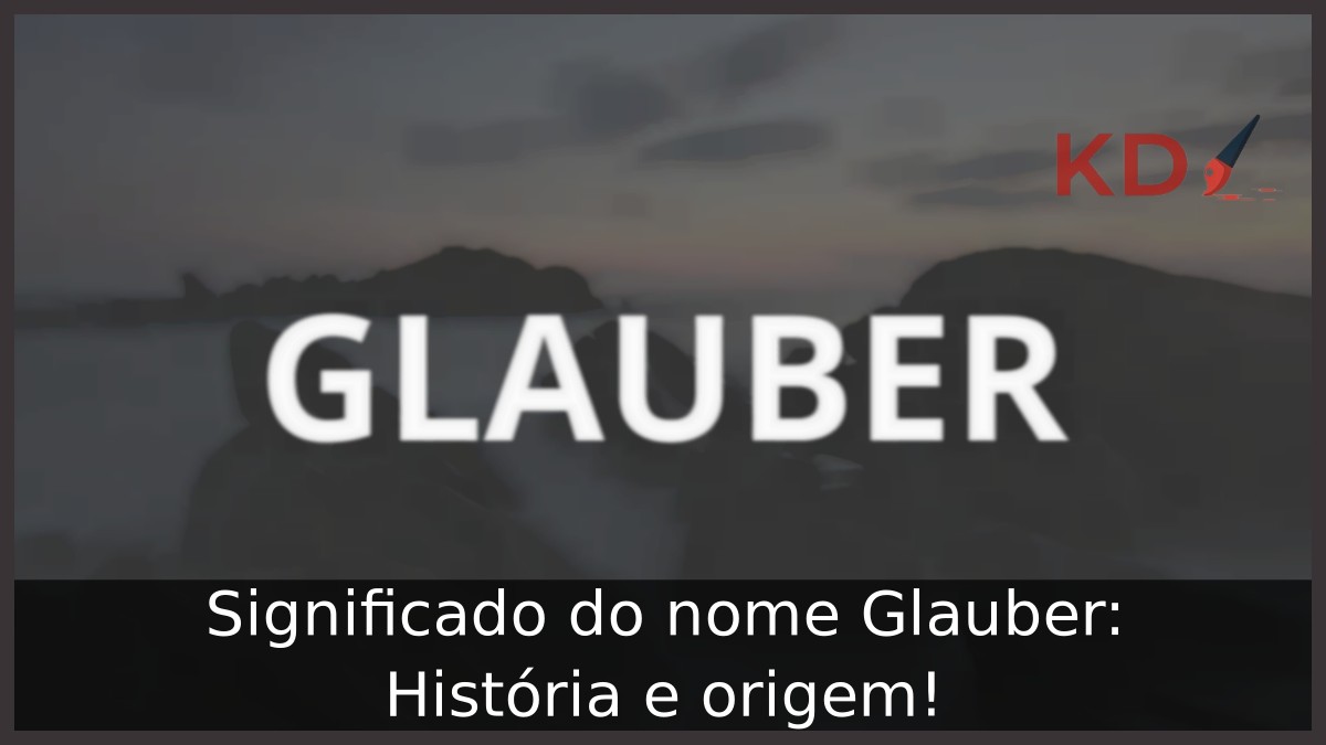 Significado do nome Glauber: História e origem! 7 Significado do nome Glauber: História e origem!