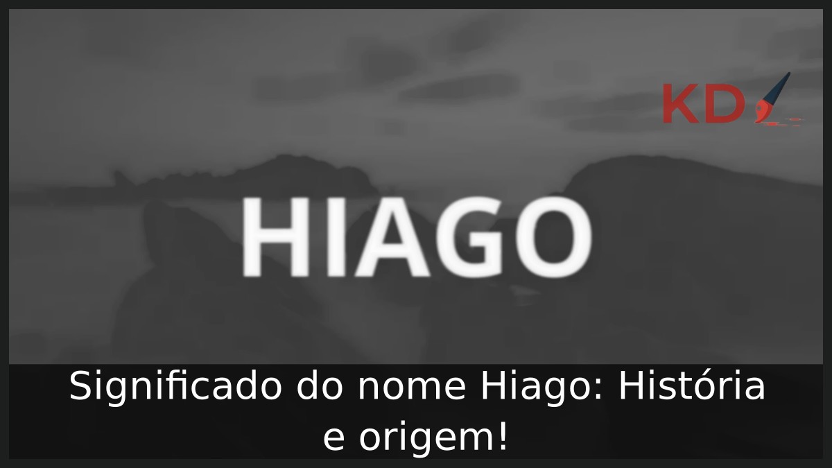 Significado do nome Hiago: História e origem!