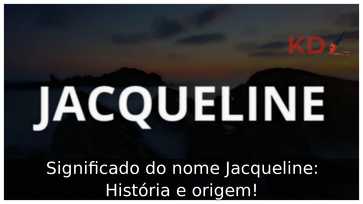 Significado do nome Jacqueline: História e origem! 5 Significado do nome Jacqueline: História e origem!