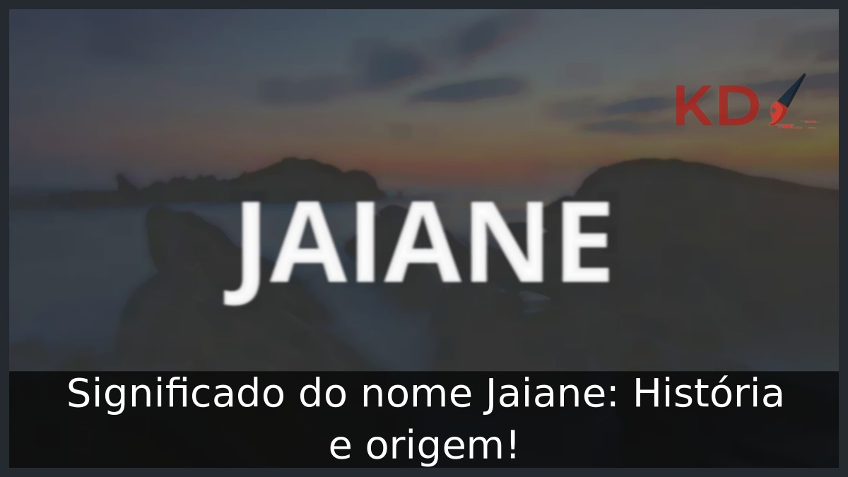 Significado do nome Jaiane: História e origem!