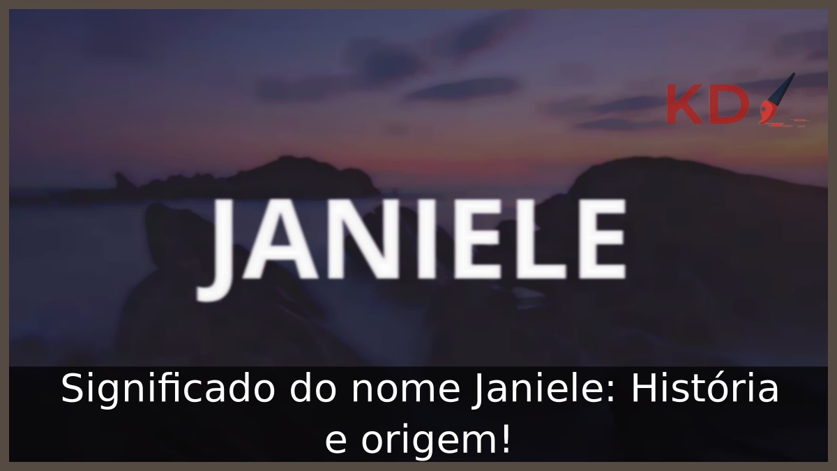 Significado do nome Janiele: História e origem! 5 Significado do nome Janiele: História e origem!