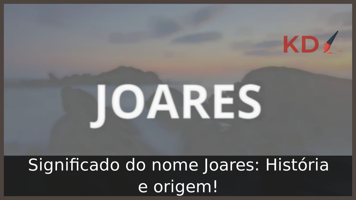 Significado do nome Joares: História e origem! 3 Significado do nome Joares: História e origem!
