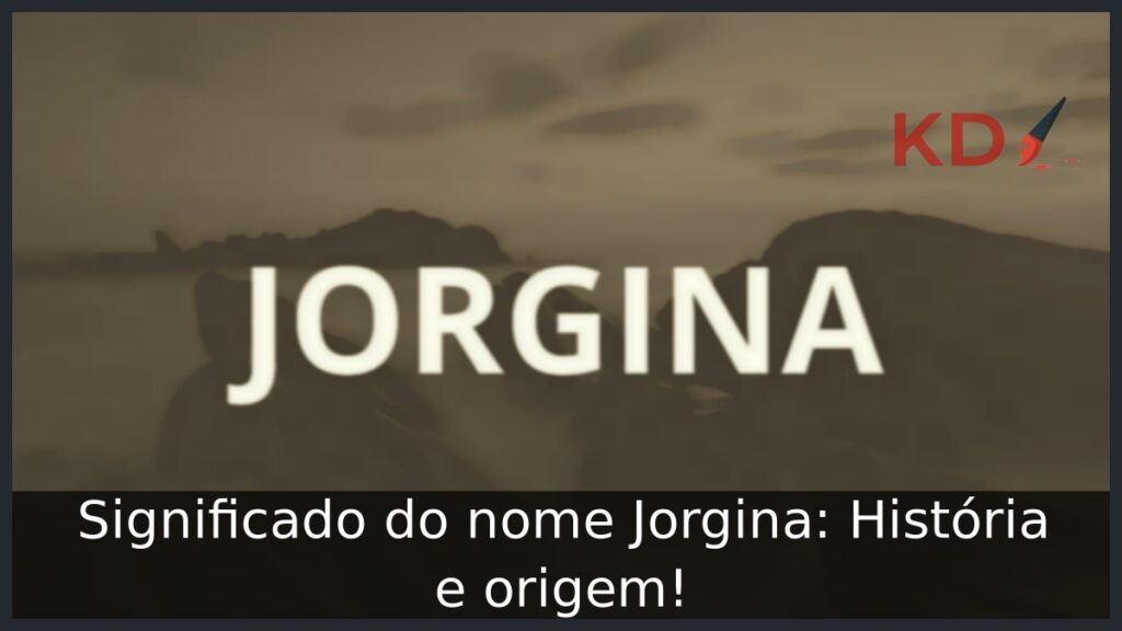 Significado do nome Jorgina: História e origem! 1 Significado do nome Jorgina: História e origem!