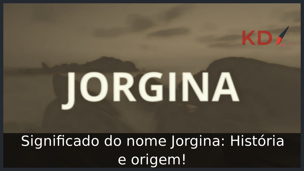 Significado do nome Jorgina: História e origem! 4 Significado do nome Jorgina: História e origem!