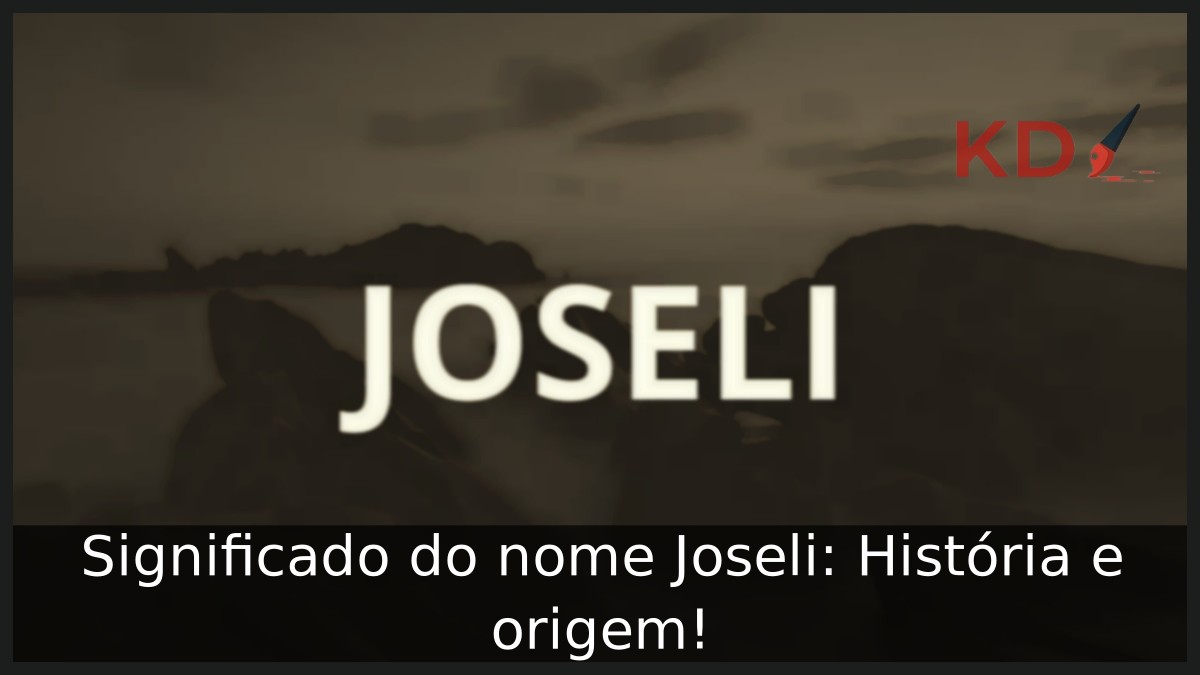 Significado do nome Joseli: História e origem!