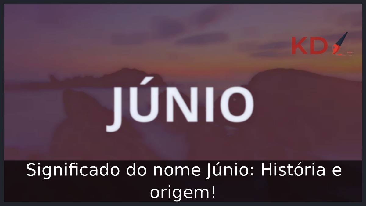 Significado do nome Júnio: História e origem! 10 Significado do nome Júnio: História e origem!