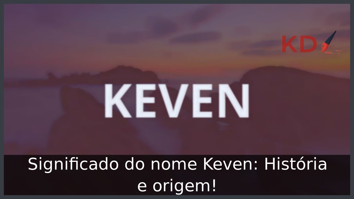Significado do nome Keven: História e origem! 2 Significado do nome Keven: História e origem!