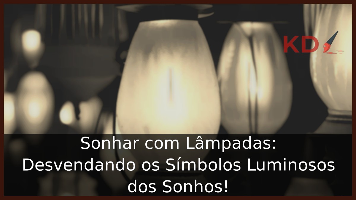 Sonhar com Lâmpadas: Desvendando os Símbolos Luminosos dos Sonhos! 9 Sonhar com Lâmpadas: Desvendando os Símbolos Luminosos dos Sonhos!