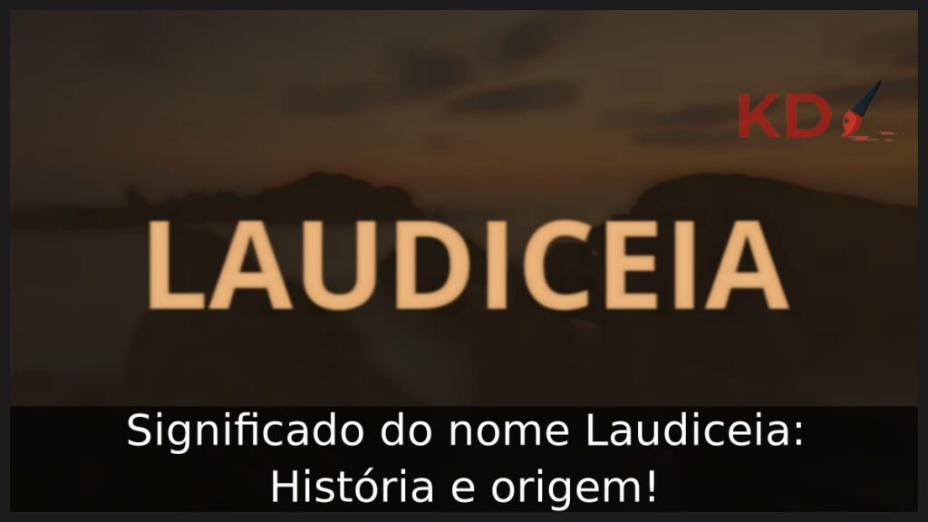 Significado do nome Laudiceia: História e origem! 1 Significado do nome Laudiceia: História e origem!