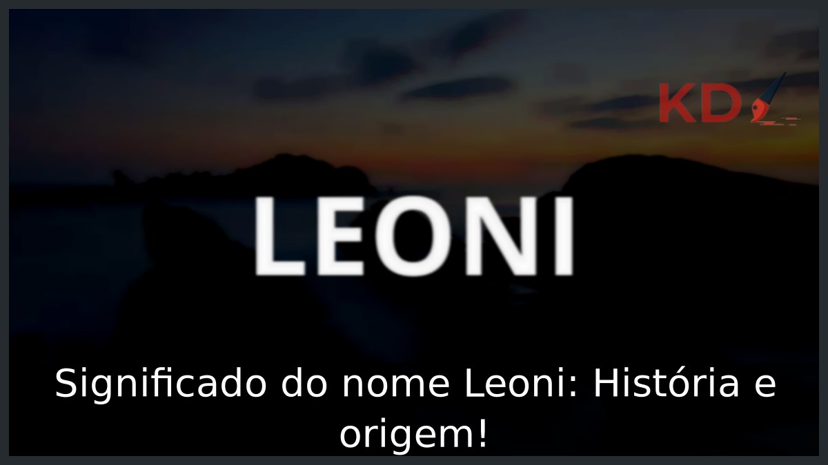 Significado do nome Leoni: História e origem!