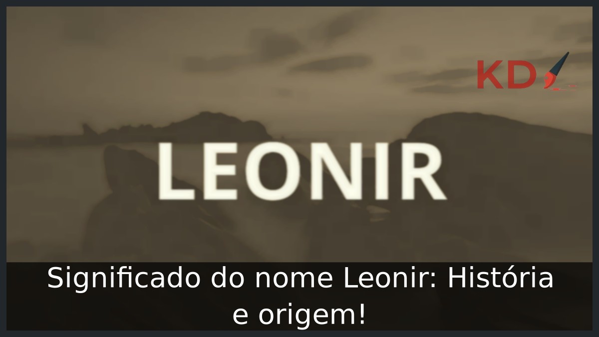 Significado do nome Leonir: História e origem!
