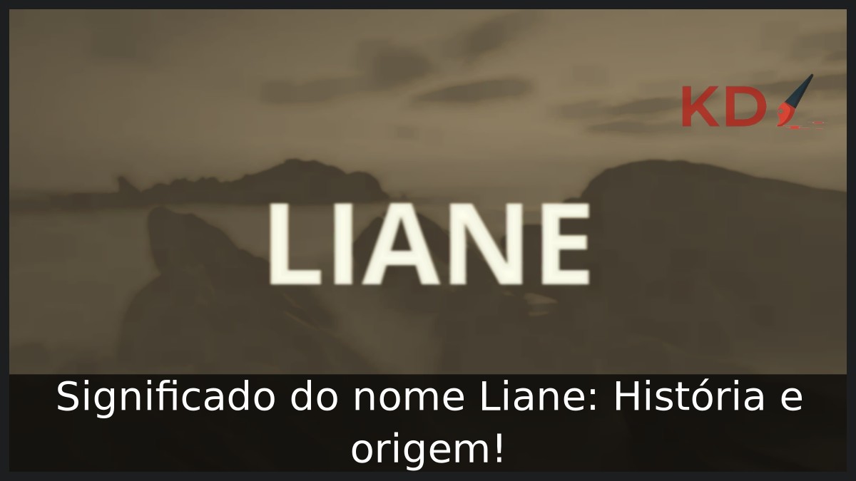 Significado do nome Liane: História e origem!