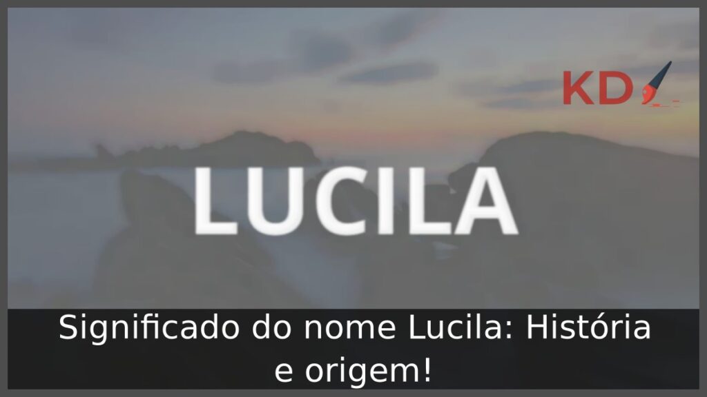 Significado do nome Lucila: História e origem! 1 Significado do nome Lucila: História e origem!