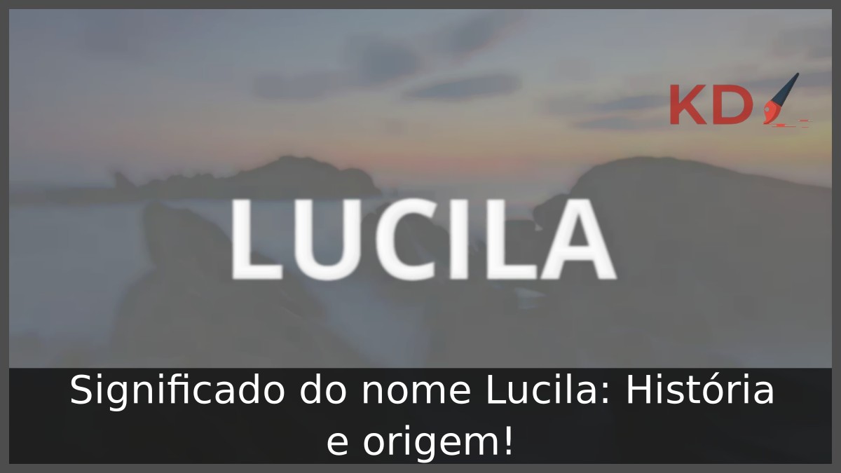 Significado do nome Lucila: História e origem!