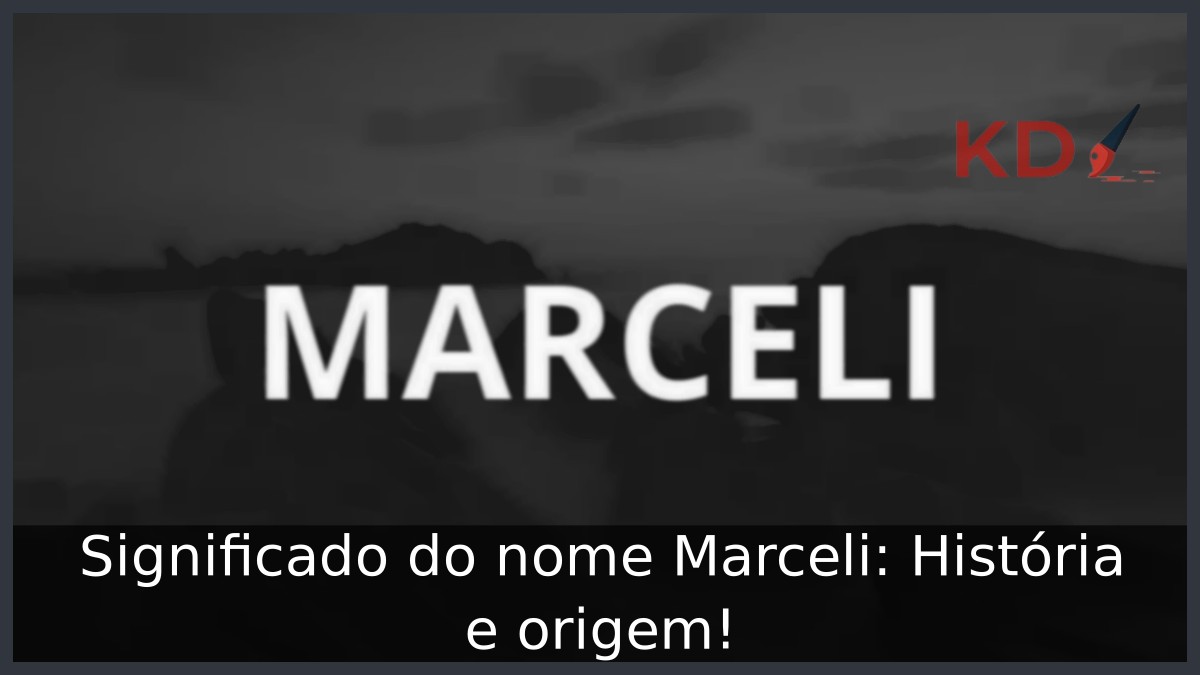 Significado do nome Marceli: História e origem! 3 Significado do nome Marceli: História e origem!