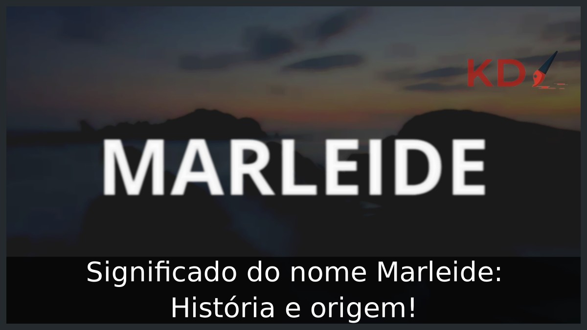 Significado do nome Marleide: História e origem! 9 Significado do nome Marleide: História e origem!